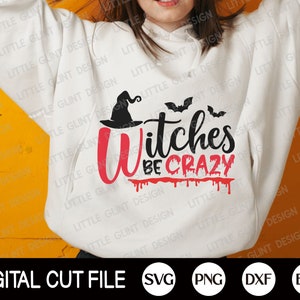 Witches be Crazy Svg, Halloween Svg, Gruseliges Svg, Halloween Kostüm, Witchy Svg, Halloween Party, Kinder Halloween Shirt, Svg Dateien für Cricut
