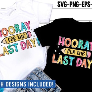 Hurra por el último día SVG, último día de clases PNG, camisa del último día del maestro, sublimación, archivos svg para Cricut