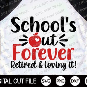 Leraar Pensionering Shirt Svg, School's Out Forever Retired And Loving It Svg, Gepensioneerde Leraar Svg, School Dxf, Png, Svg Files for Cricut