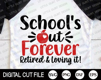 Lärarepensionering Svg, School's Out Forever Retired And Loving It Svg, Pensionerad lärare Svg, Skola Dxf, Png, Svg-filer för Cricut