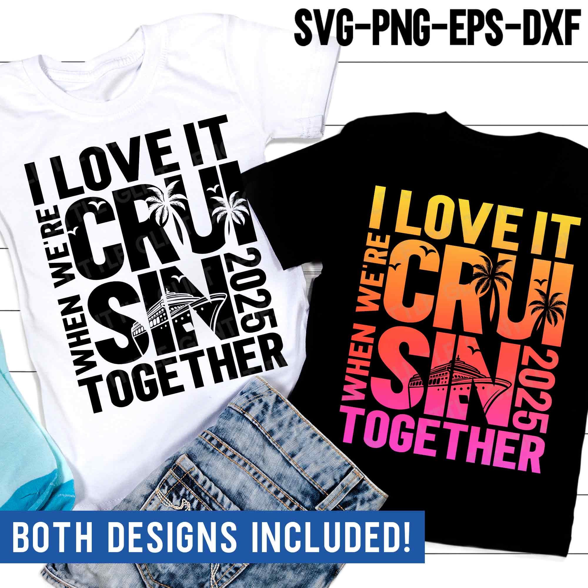 Cruise 2025 Svg, I love it when we're cruisin together Png, Family Cruise Svg, Cruise Ship Svg, Family Vacation Svg, Cruise Crew