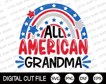 Fourth of July Svg, All American Grandma Svg, Independence day, Memorial day, 4th of July, America Grandma Shirt Gift, Svg Files For Cricut