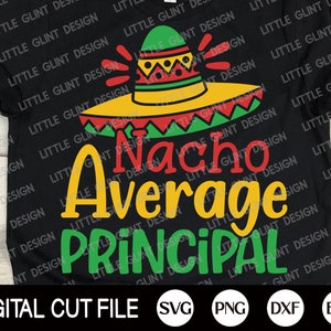 Cinco de Mayo Svg, Nacho durchschnittlichen Prinzipal, Schnurrbart Svg, Margarita Svg, mexikanische Shirt, ClipArt, Principal Shirt, Dxf, Svg Dateien für Cricut