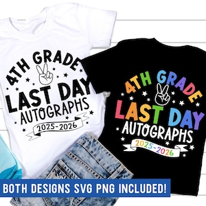 May include: Two t-shirts, one white and one black, with a colorful graphic design. The design includes the text "4th Grade Last Day Autographs 2025-2026" with a peace sign and stars. The phrase "BOTH DESIGNS SVG PNG INCLUDED!" is also visible.