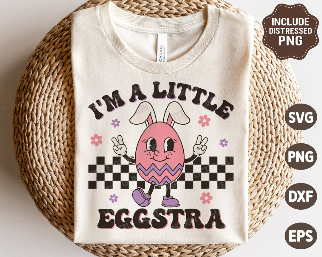 I'm A Little Eggstra SVG PNG, Retro Easter Svg, Easter Egg Png, Girl ...