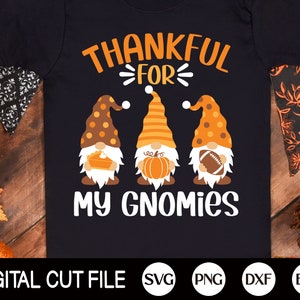Thankful for My Gnomies SVG, Thanksgiving Gnome Svg, Thankful Svg, Turkey Day, Autumn Gnome, Funny Thanksgiving Shirt, Svg Files For Cricut