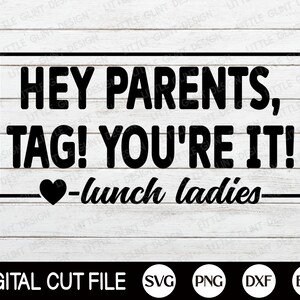 Hey Eltern, Tag, You're It, Love Lunch Ladies, Lustige Lehrer SVG, Geschenk für Lehrer, Letzter Schultag SVG, Png, Svg Dateien für Cricut