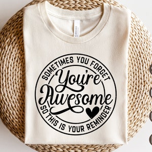 Parfois, vous oubliez que vous êtes génial donc c'est votre rappel SVG, Svg de citation positive, chemise de famille, fichiers Svg pour Cricut