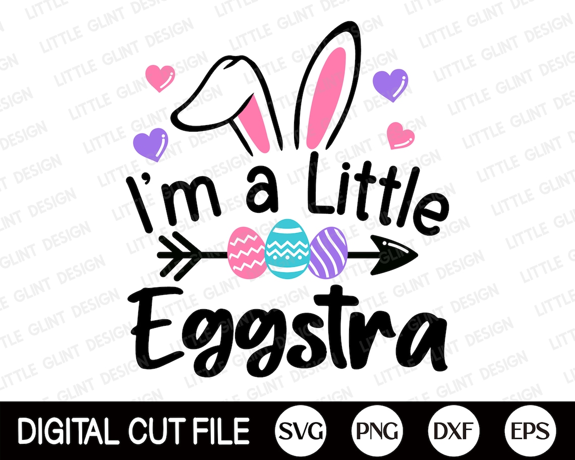I'm A Little Eggstra SVG Easter SVG Easter Bunny Svg | Etsy