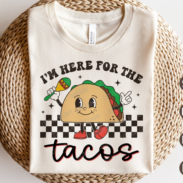 I'm here for the tacos SVG, Cinco De Mayo SVG, Retro Taco Png, Mexican Svg, Taco Tuesday Shirt, Svg Files for Cricut