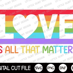 Gay Pride Svg, Love Is All That Matters Svg, Pride Svg, Rainbow Svg, LGBTQ Svg, LGBT day Clip Art, Lesbian Cut file, Svg Files For Cricut