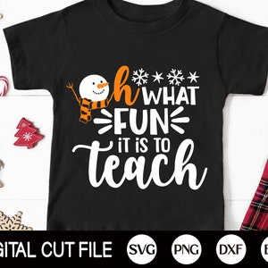 Oh, que divertido é ensinar SVG, Natal Svg, Camisa do professor, Boneco de neve, Inverno, Svg de férias, Camisa engraçada de Natal, Arquivos Svg para Cricut