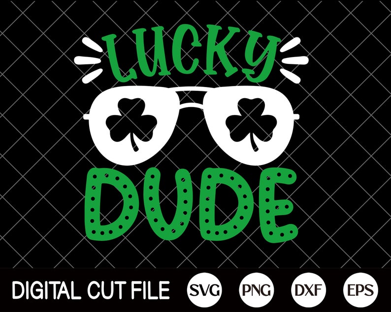 Może przedstawiać: Zielony i biały cyfrowy plik do cięcia z tekstem "Lucky Dude" i parą okular&oacute;w przeciwsłonecznych z koniczyną w soczewkach.