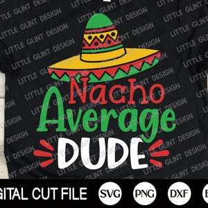 Cinco de Mayo Svg, Nacho durchschnittlichen Dude, Schnurrbart Svg, Margarita Svg, Baby mexikanischen Shirt, Cinco de Mayo Png, Kinder Shirt, Svg Dateien für Cricut