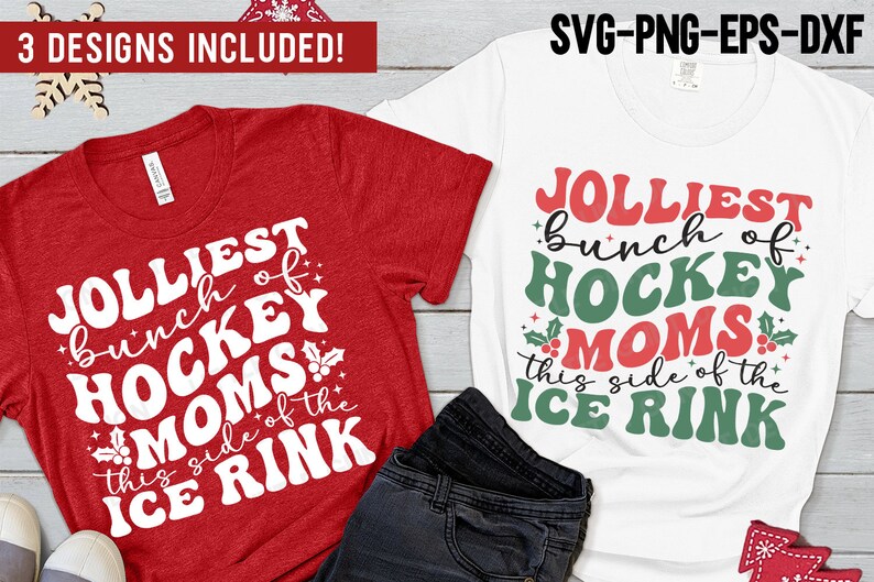 May include: Two t-shirts, one red and one white, with the text "Jolliest bunch of Hockey Moms this side of the Ice Rink". The design includes holly leaves and stars. The image also includes the text "3 Designs Included!" and "SVG-PNG-EPS-DXF".