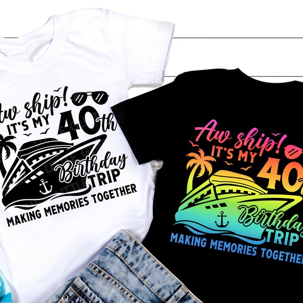 Crucero de cumpleaños SVG, Aw barco es mi viaje de cumpleaños número 40 SVG, Vacaciones de cumpleaños SVG, Camisa de vacaciones de cumpleaños número 40, Archivos Svg para Cricut