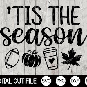 May include: A black and white digital cut file design featuring the phrase "'Tis the Season" alongside autumn-themed illustrations: a football, pumpkin, coffee cup, and maple leaf. File formats: SVG, PNG, DXF, and EPS.