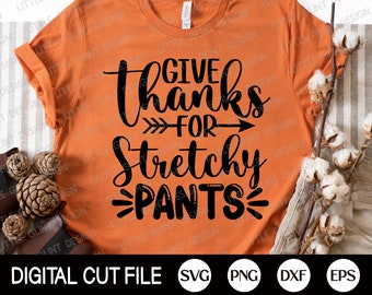 Give thanks for stretchy pants SVG, Thanksgiving Svg, Thankful Svg, Turkey Day, Autumn Svg, Funny Thanksgiving Shirt, Svg Files For Cricut