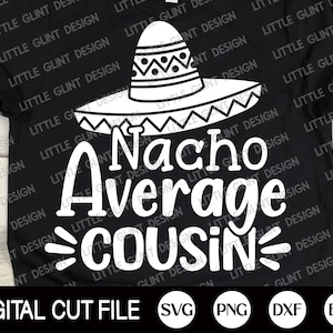 Cinco de Mayo Svg, Nacho Average Cousin, Margarita Svg, Prima Mexican Shirt, Cinco de Mayo Png, Kids Shirt, Dxf, Svg Files For Cricut