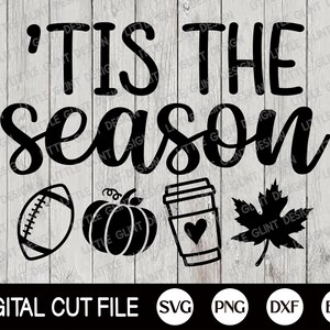 May include: A black and white digital cut file design featuring the phrase "'Tis the Season" alongside autumn-themed illustrations: a football, pumpkin, coffee cup, and maple leaf. File formats: SVG, PNG, DXF, and EPS.