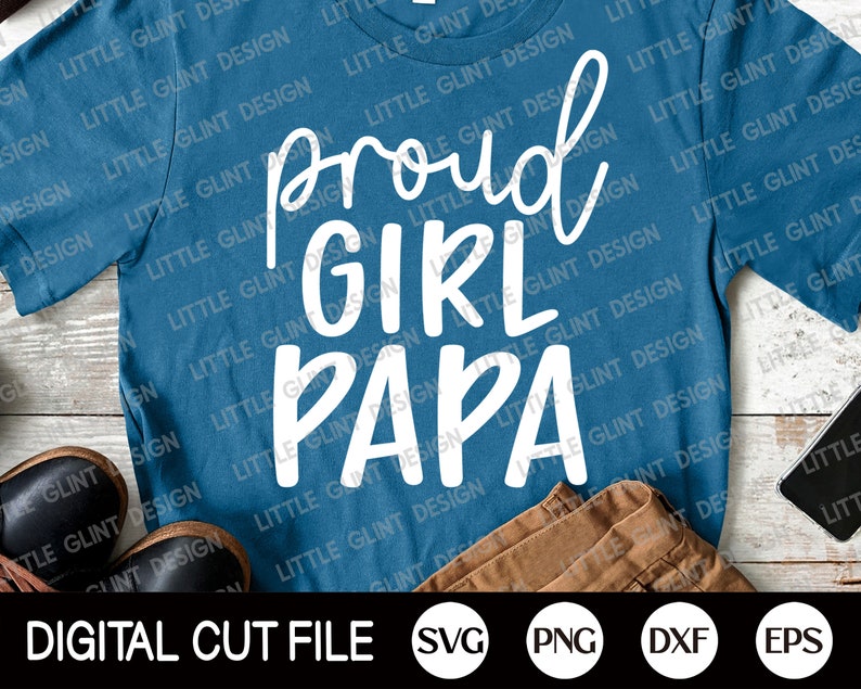 Fathers Day Shirt Daddy Svg Svg Files For Cricut Proud Girl Papa Svg Dxf Proud Girl Dad Png Fathers Day Svg Fathers Day Card Svg