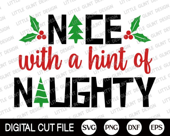 Funny Christmas SVG, Nice With a Hint of Naughty, Silly Christmas