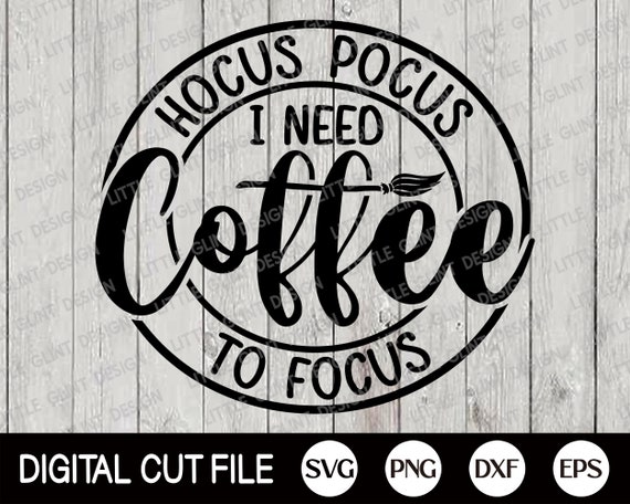 Hocus Pocus I Need Coffee to Focus Svg, Halloween Svg, Halloween Witch,  Halloween Costume, Halloween Shirt Svg, Png, Svg Files for Cricut -   Israel