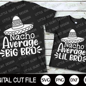 Cinco de Mayo Svg, Nacho Average Big Bro en Lil Bro, Big Bro Svg, Lil Bro Svg, Big Brother Shirt, Kids Shirt, Dxf, Svg Files For Cricut
