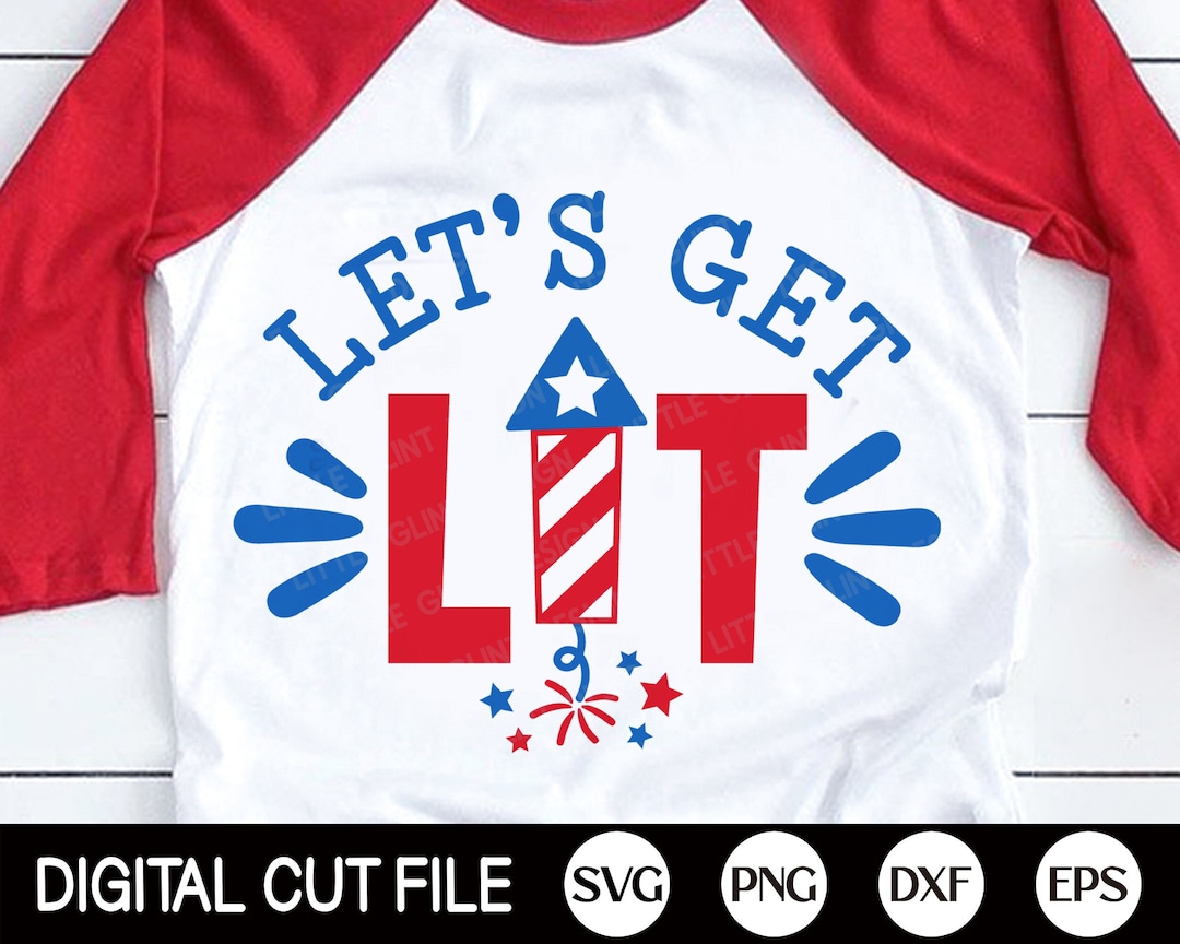 Let's Get Lit SVG, 4th of July Svg, Patriotic Svg, Independence Day ...