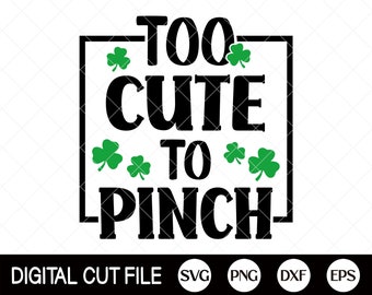 St Patricks Day Svg, Too Cute to Pinch, Shamrock Svg, Clover Png, Lucky Svg, Kids Shirt Design, Svg Files For Cricut, Silhouette