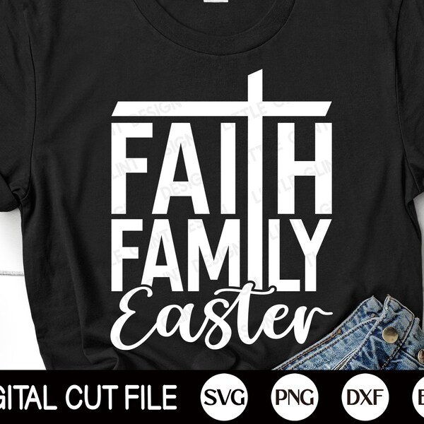 Faith Family Easter Svg, Easter SVG, Easter Bunny Svg, Bunny Ears Svg, Christian Easter, Family Easter Shirt, Png, Svg Files For Cricut