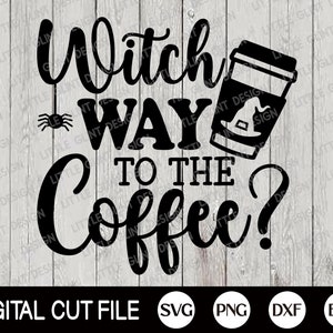 Witch Way to the Coffee Svg, Halloween Svg, Halloween Kostuum, Spooky Svg, Halloween Shirt Svg, Hocus Pocus Svg, Png, Svg Files For Cricut