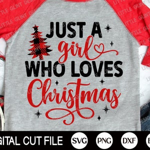 Just a girl who loves Christmas SVG, Christmas Svg, Funny Christmas, Girl Christmas Gift, Merry Christmas Shirt, Png, Svg Files for Cricut
