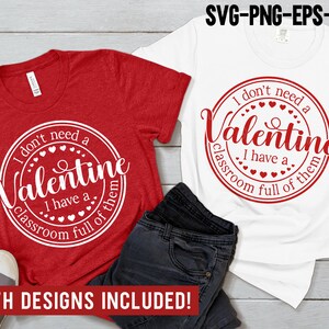 Engraçado professor de dia dos namorados SVG, não preciso de um dia dos namorados, tenho uma sala de aula cheia deles SVG, camisas de professor, arquivos Svg para Cricut