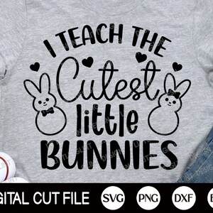 Easter Svg, I Teach The Cutest Little Bunnies, Happy Easter Bunny Svg, Easter Teacher, Christian Svg, Svg Files For Cricut, Silhouette