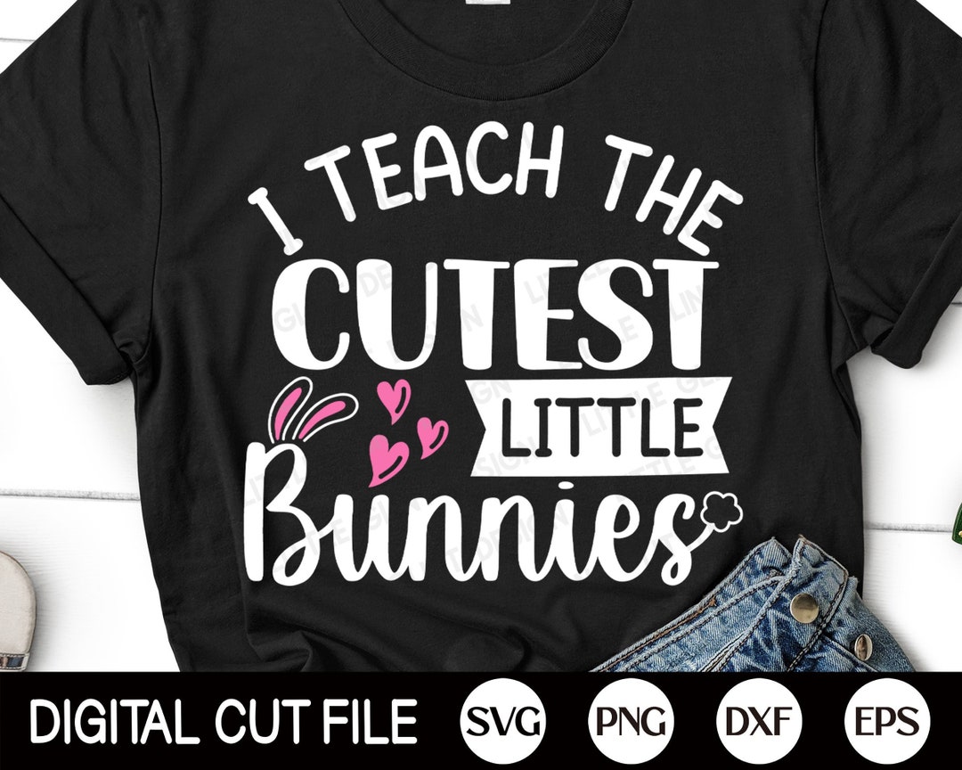 I Teach the Cutest Little Bunnies SVG, Teacher Easter SVG, Easter Bunny ...