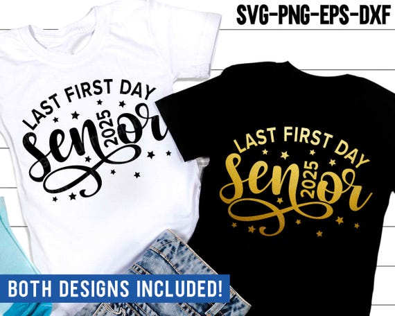 Last first day Senior 2025 SVG, Class of 2025 Svg, Last first day Svg, Officially a Senior Class of 2025 Shirt, Svg Files For Cricut