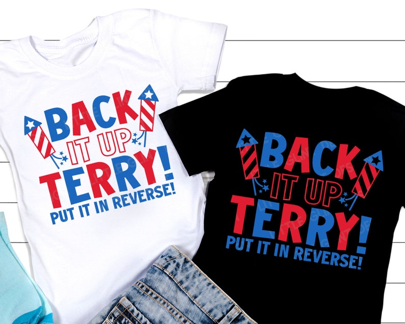 Back It Up Terry Put It In Reverse SVG 4th Of July Svg Etsy Back it up terry put it in reverse svg 4th of july svg etsy