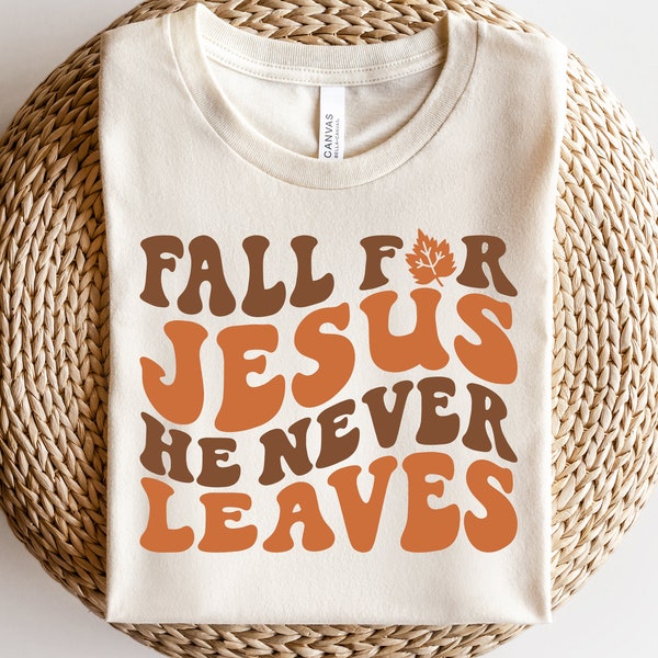 Fall For Jesus He Never Leaves SVG, Fall Quote Svg, Christianity Autumn Svg, Pumpkin Season, Thanksgiving Shirt, Png, Svg Files For Cricut