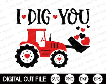 May include: Red tractor with a black scoop filled with red hearts. The tractor has black wheels with white dots and a red heart in the center of each wheel. The text "I DIG YOU" is above the tractor.