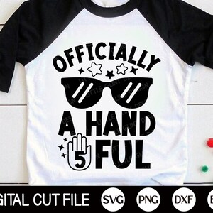 Officiellt en handfull Svg, femte födelsedag Svg, 5-årsdagsfest T-shirt, pojkars födelsedagspresent, barntröja design, Png, Svg-filer för Cricut bild 2