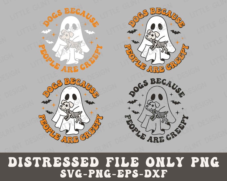 May include: A distressed black and white graphic design featuring a ghost holding a dog with the text "Dogs because people are creepy".