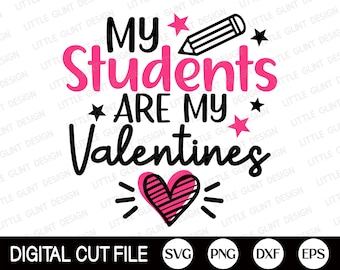 Valentines Teacher SVG, My Students are my Valentines, Valentine’s Day SVG, Gift for Teacher, Valentine Shirt, Png, Svg Files for Cricut