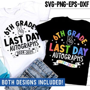 6e leerjaar laatste dag handtekeningen 2025 SVG, zesde leerjaar Svg, laatste dag van school Svg, cadeau voor kinderen, handtekeningen T-shirt, Svg-bestanden voor Cricut