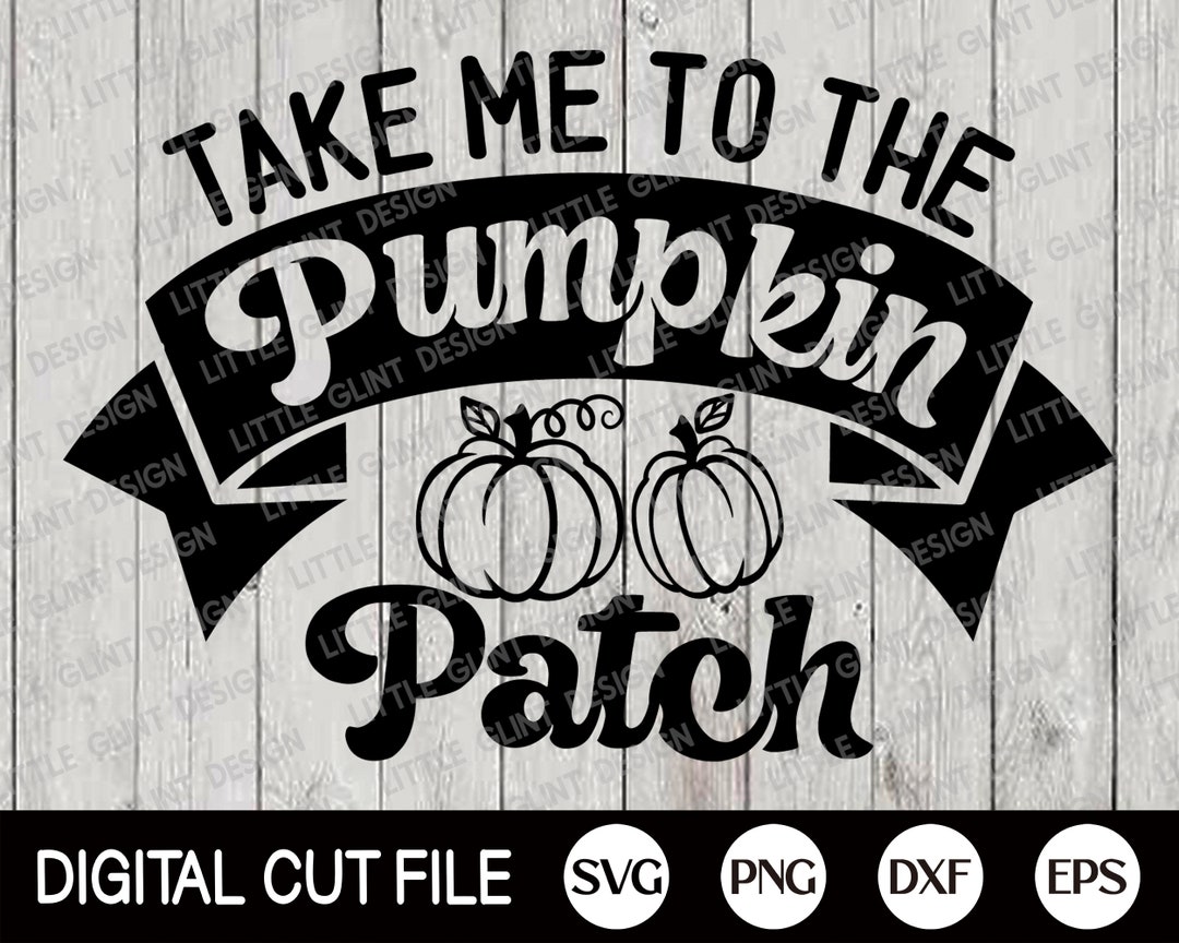 Take Me to the Pumpkin Patch Svg, Halloween Svg, Farmhouse Sign Svg