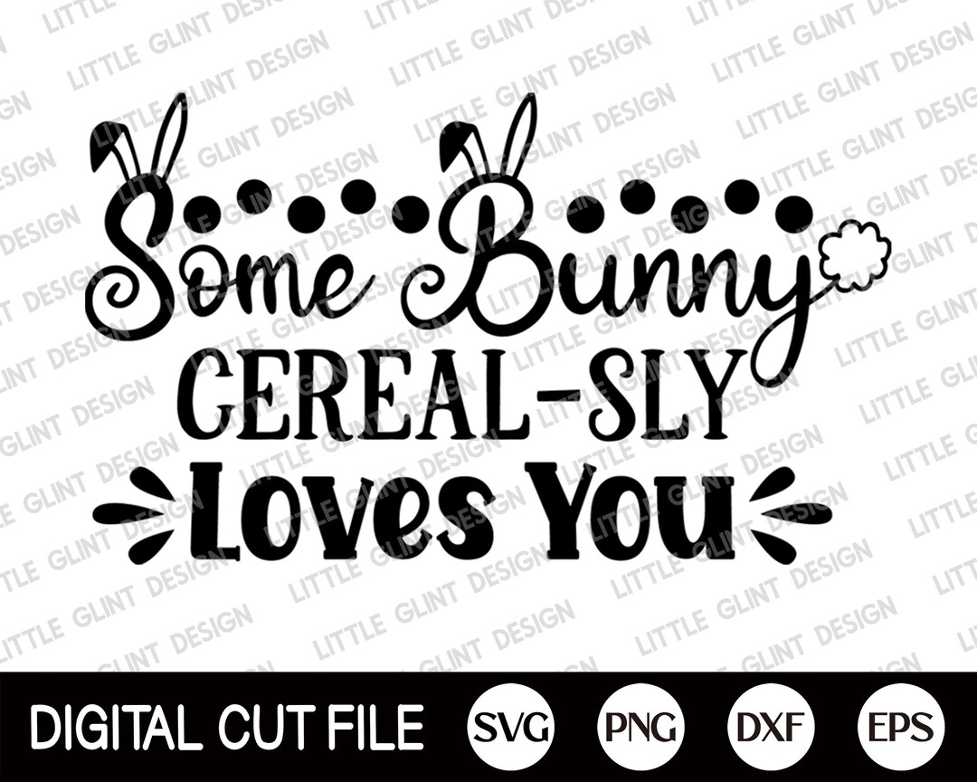 Some Bunny Cerealsly Loves You Easter Svg Happy Easter Svg Etsy