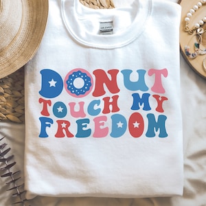Donut Touch my Freedom SVG, 4th of july Svg, American Quote Png, Unabhängigkeitstag, Vierter Juli Shirt, Svg Files For Cricut