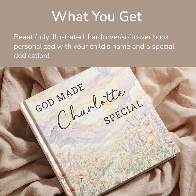 May include: A hardcover book with the title "God Made Charlotte Special" is displayed. The cover features a watercolor illustration of a landscape with flowers. The text "What You Get" is at the top, with a description of the book below.