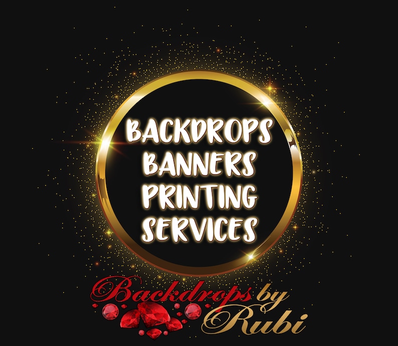 May include: A gold circle with the text "Backdrops Banners Printing Services" and the text "Backdrops by Rubi" below it. The circle is surrounded by gold glitter on a black background.