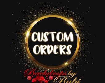 Custom Orders, Custom Backdrops, Custom Banners, Custom Designs, Remove Backgrounds, Add Pole Pockets